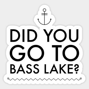 Did you go to Bass Lake? Sticker